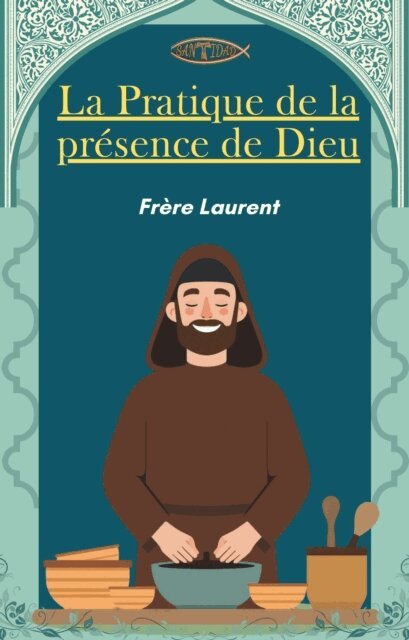 Frere Laurent - La pratique de la presence de Dieu, E-bok