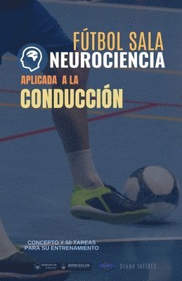 Grupo Iafides - Fútbol sala. Neurociencia aplicada a la conducción: Concepto y 50 tareas para su entrenamiento, Häftad. Tillgänglighet: Lägg i varukorg