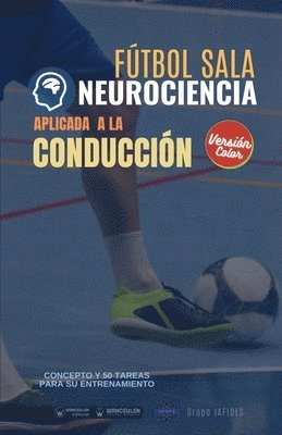 Grupo Iafides - Fútbol sala. Neurociencia aplicada a la conducción: Concepto y 50 tareas para su entrenamiento (Versión Edición Color), Häftad. Tillgänglighet: Lägg i varukorg