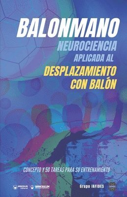 Grupo Iafides - Balonmano. Neurociencia aplicada al desplazamiento con balón.: Concepto y 50 tareas para su entrenamiento, Häftad. Tillgänglighet: Lägg i varukorg