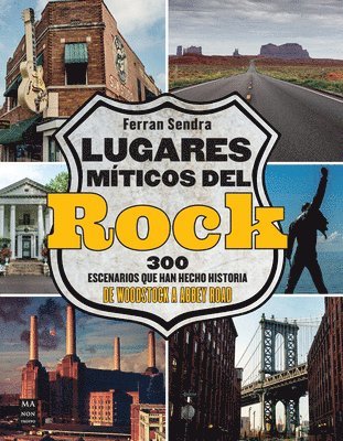 Ferran Sendra - Lugares Míticos del Rock / Mythical Places of Rock: 300 Escenarios Que Han Hecho Historia de Woodstock a Abbey Road / 300 Scenes That Have Made Histor, Häftad