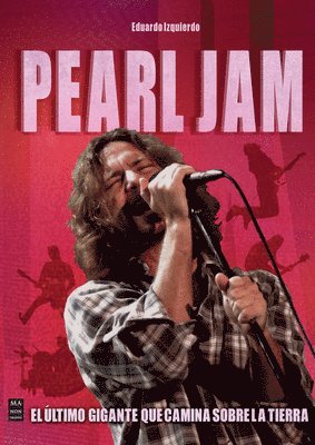 Eduardo Izquierdo Cabrera - Pearl Jam: El Último Gigante Que Camina Sobre La Tierra / The Last Giant to Walk the Earth, Häftad