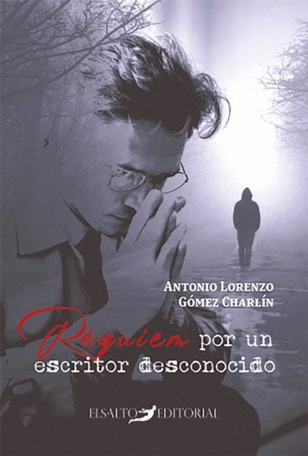 Antonio Lorenzo Gomez Charlin - Réquiem por un escritor desconocido, E-bok