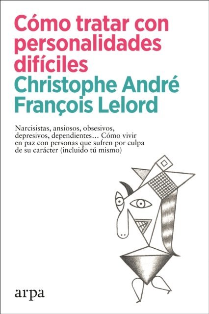 Francois Lelord, Christophe Andre - Cómo tratar con personalidades difíciles, E-bok