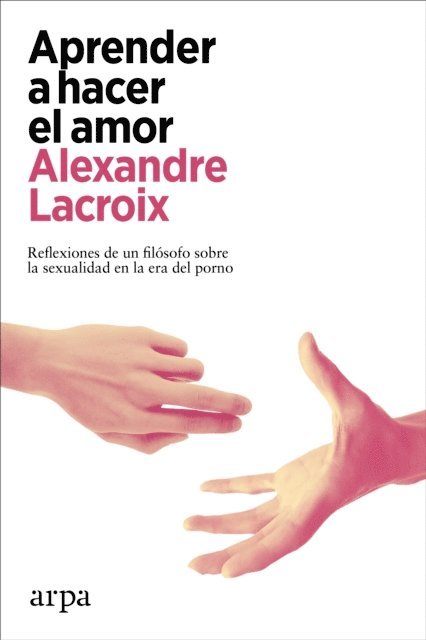 Alexandre Lacroix - Aprender a hacer el amor, E-bok