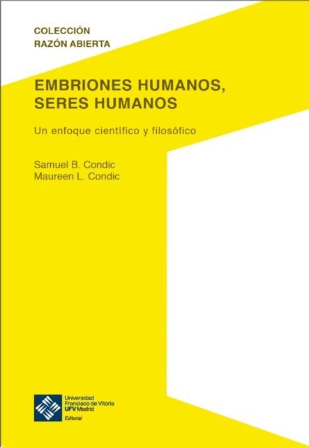 Maureen L. Condic, Samuel B. Condic - Embriones humanos, seres humanos, E-bok