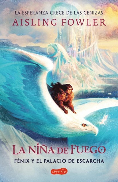 Aisling Fowler - La niña de fuego: Fénix y el palacio de escarcha (Libro 2), E-bok