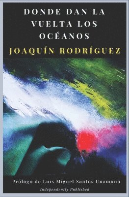 Joaquín Rodríguez - Donde Dan La Vuelta Los Océanos, Häftad