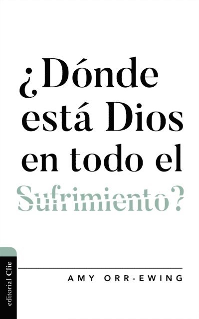Amy Orr-Ewing - ¿Dónde está Dios en todo el sufrimiento?, E-bok