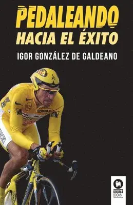 Igor González de Galdeano - Pedaleando hacia el éxito, Häftad. Tillgänglighet: Lägg i varukorg