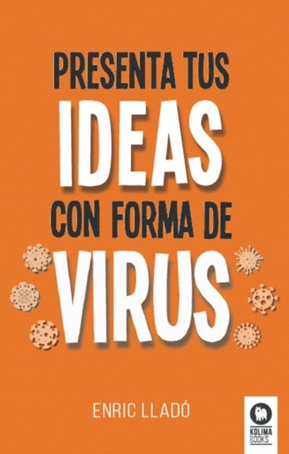 Enric Llado Micheli - Presenta tus ideas con forma de virus, E-bok. Tillgänglighet: Lägg i varukorg