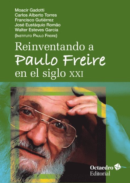 Walter Esteves Garcia, Jose Eustaquio Romao, Franscisco Gutierrez, Carlos Alberto Torres, Moacir Gadotti - Reinventando a Paulo Freire en el siglo XXI, E-bok