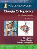 Vias de abordaje de cirugia ortopedica. Un enfoque anatomico