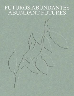 Daniela Zyman, Eva Ebersberger - Abundant Futures, Inbunden