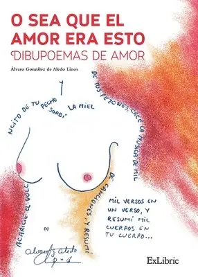 Álvaro González de Aledo Linos - O sea que el amor era esto. Dibupoemas de amor, Häftad. Tillgänglighet: Lägg i varukorg