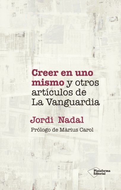 Jordi Nadal - Creer en uno mismo y otros artículos de La Vanguardia, E-bok