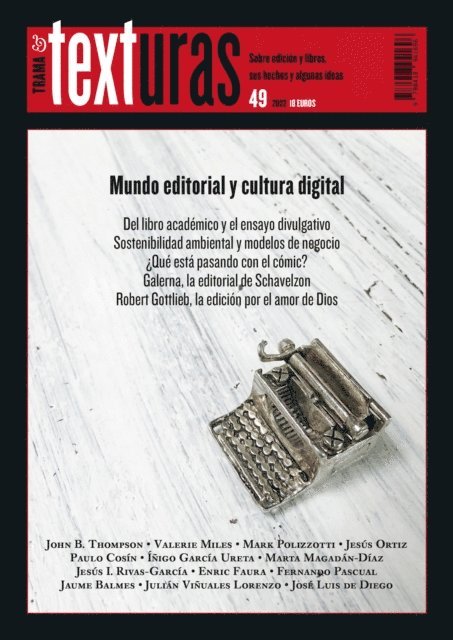 Jose Luis de Diego, Julian Vinuales Lorenzo, Jaume Balmes, Fernando Pascual, Enric Faura, Jesus I. Rivas-Garcia, Marta Magadan-Diaz, Inigo Garcia Ureta, Paulo Cosin, Jesus Ortiz, Mark Polizzotti, Valerie Miles, John B. Thompson - Texturas 49: Mundo editorial y cultura digital, E-bok