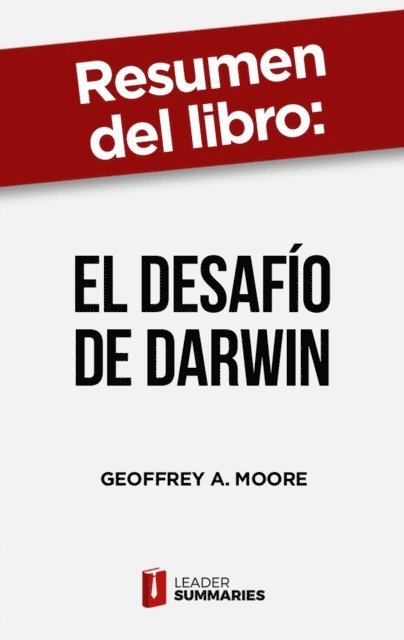 Leader Summaries - Resumen del libro "El desafío de Darwin" de Geoffrey A. Moore, E-bok