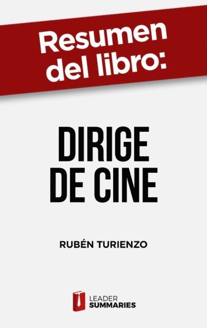 Leader Summaries - Resumen del libro "Dirige de cine" de Rubén Turienzo, E-bok