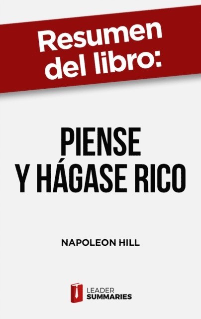 Leader Summaries - Resumen del libro "Piense y hágase rico" de Napoleon Hill, E-bok