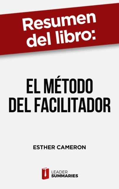 Leader Summaries - Resumen del libro "El método del facilitador" de Esther Cameron, E-bok