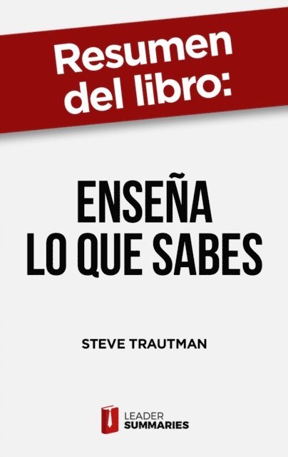 Leader Summaries - Resumen del libro "Enseña lo que sabes" de Steve Trautman, E-bok