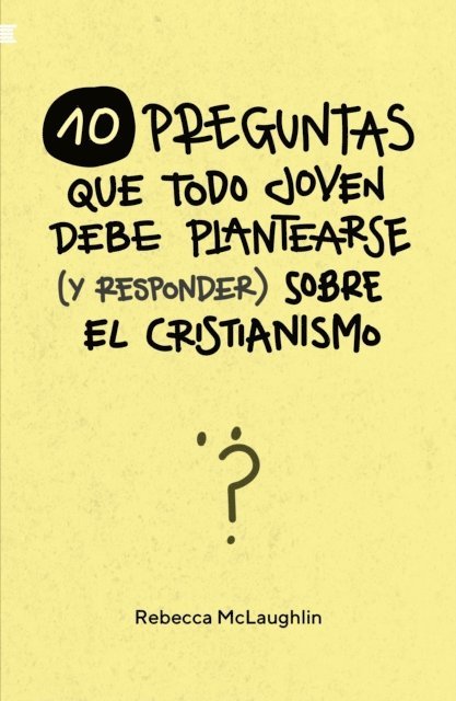 Rebecca McLaughlin - 10 Preguntas que todo joven debe plantearse (y responder) sobre el cristianismo, E-bok