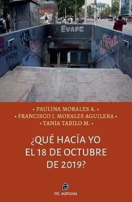 Paulina Morales, Francisco Javier Morales Aguilera - ¿Qué hacía yo el 18 de octubre de 2019?, Häftad. Tillgänglighet: Lägg i varukorg