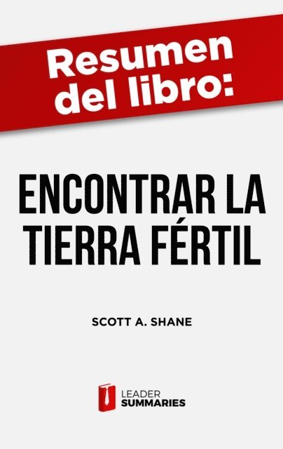 Leader Summaries - Resumen del libro "Encontrar la tierra fértil" de Scott A. Shane, E-bok