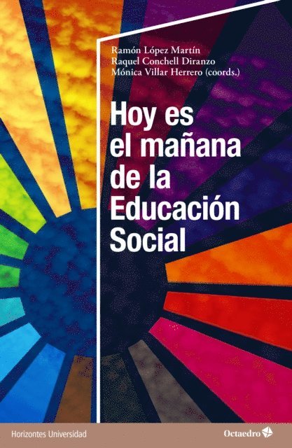 Monica Villar Herrero, Raquel Conchell Diranzo, Ramon Lopez Martin - Hoy es el mañana de la Educación Social, E-bok