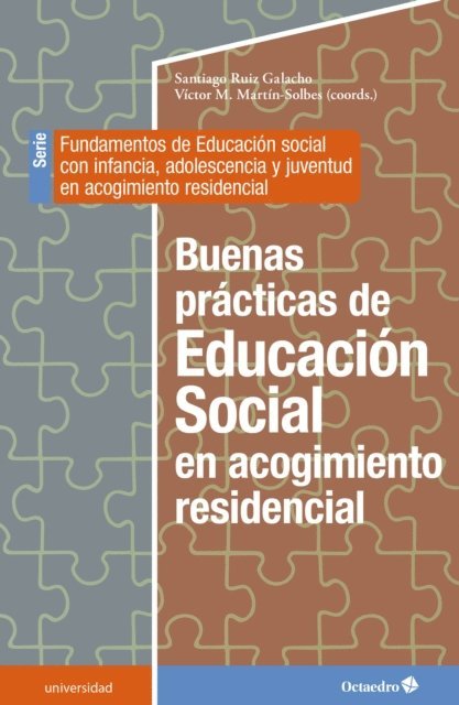 Victor M. Martin Solbes, Santiago Ruiz Galacho - Buenas prácticas de Educación Social en acogimiento residencial, E-bok