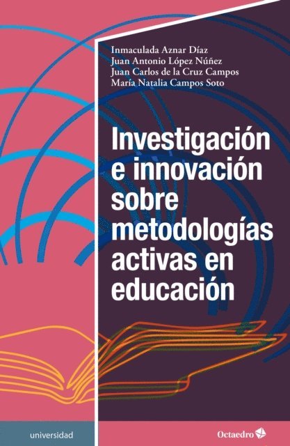 Maria Natalia Campos Soto, Juan Carlos De la Cruz Campos, Juan Antonio Lopez Nunez, Inmaculada Aznar Diaz - Investigación e innovación sobre metodologías activas en educación, E-bok