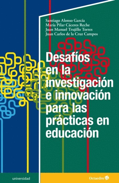 Juan Carlos De la Cruz Campos, Juan Manuel Trujillo Torres, Maria Pilar Caceres Reche, Santiago Alonso Garcia - Desafíos en la investigación e innovación para las prácticas en educación, E-bok