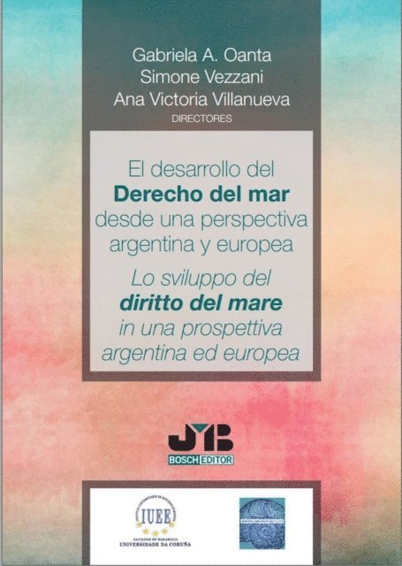 Stella Maris Moscuzza, Stefania Negri, Simone Vezzanni, Laura Magi, Gadea E Rivera, Francesca Mussi, Belen Sanchez Ramos, Ana Victoria Villanueva, Alexis A Ferrairone, Gabriela A Oanta, Laura Movilla Pateiro, Jose Manuel Sobrino Heredia - El desarrollo del Derecho del Mar desde una perspectiva argentina y europea, E-bok