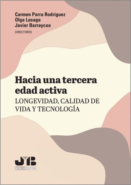 Sol Halle, Rogelio Garcia Contreras, Olga Lasaga Raimon Cirera, Maria Isabel Zabala Rubilar, Marc Gimenez Bauchmann, Karina Gatica Chandia, Karina Arias Diaz, Javier Barraycoa, Carlos Lange Valdes, Jose Luis Ortuno Camara, Carmen Parra Rodriguez - Hacia una tercera edad activa, E-bok