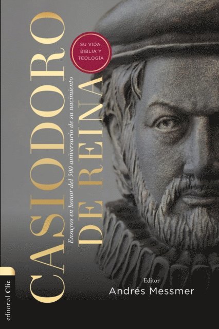 Andres Messmer - Casiodoro de Reina: su vida, Biblia y teología, E-bok