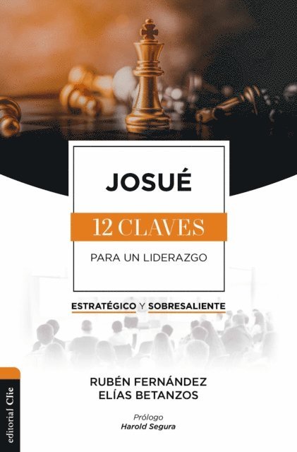 Elias Betanzos, Ruben Fernandez - Josué: Las doce claves para un liderazgo estratégico y sobresaliente, E-bok