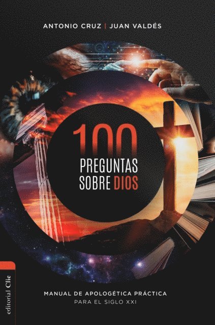 Juan Valdes, Antonio Cruz Suarez - 100 preguntas sobre Dios: Manual de apologética práctica para el siglo XXI, E-bok
