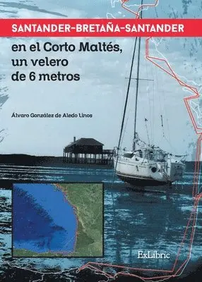 Álvaro González de Aledo Linos - Santander-Bretaña-Santander en el Corto Maltés, un velero de 6 metros, Häftad. Tillgänglighet: Lägg i varukorg