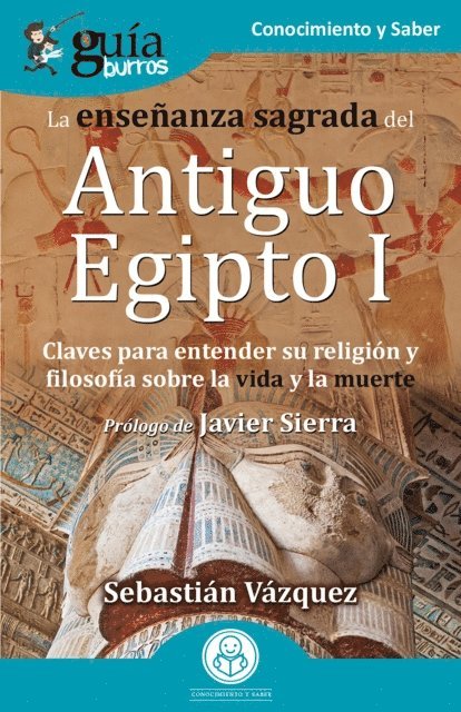 Sebastian Vazquez - GuíaBurros: La enseñanza sagrada del Antiguo Egipto I, E-bok