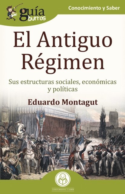 Eduardo Montagut - GuíaBurros: El Antiguo Régimen, E-bok