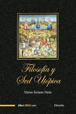 Nieves Soriano Nieto - Filosofía y Sed Utópica, Häftad. Tillgänglighet: Lägg i varukorg