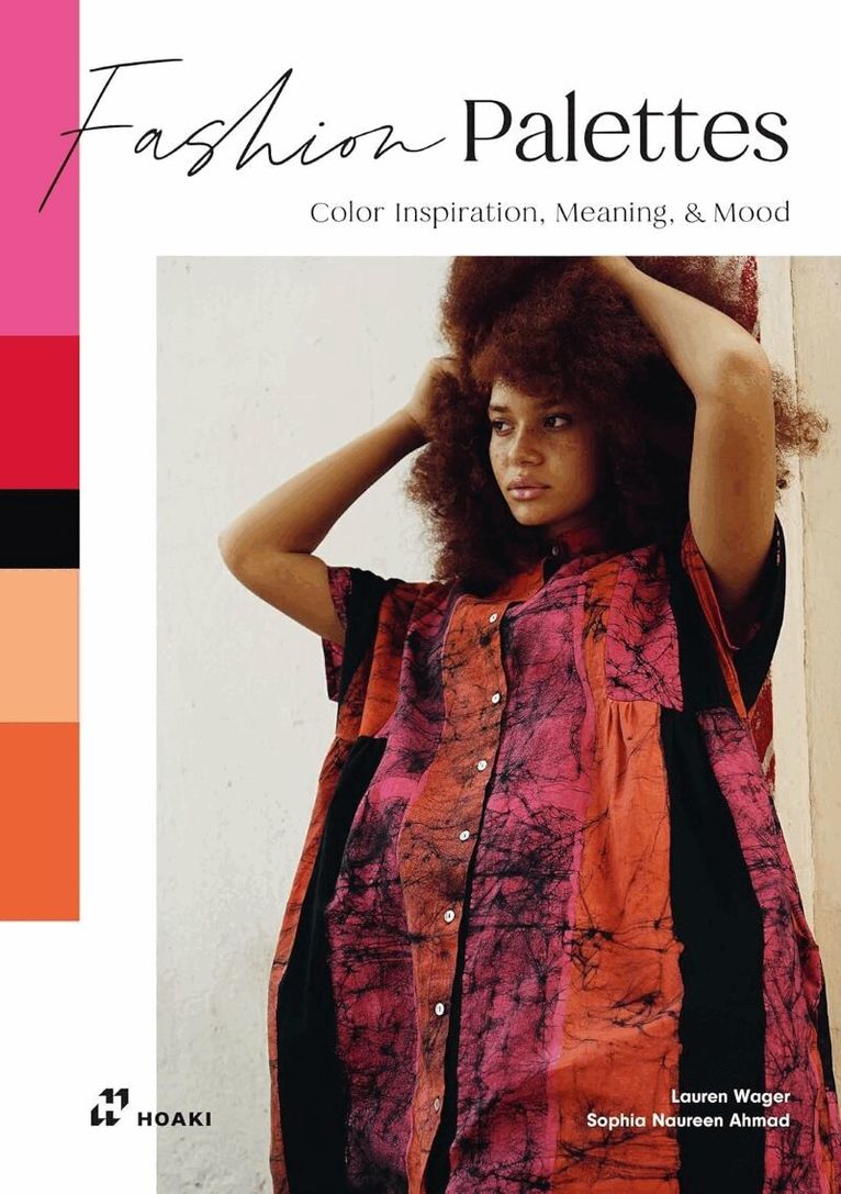 Lauren Wager, Sophia Ahmad - Fashion Palettes: Color Inspiration, Meaning and Mood, Häftad