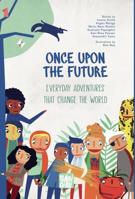 Alessandro Vasta, Kelli Pearson, Anastasia Papangelou, Angela Moriggi, Lorena Axinte, Marta Nieto Romero - Once Upon The Future, E-bok