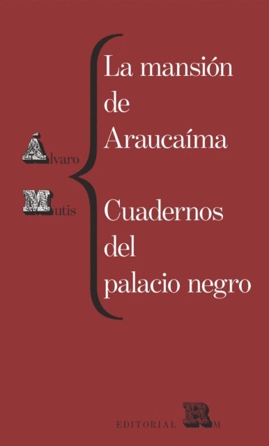 Alvaro Mutis - La mansión de Araucaíma. Cuadernos del palacio negro, E-bok