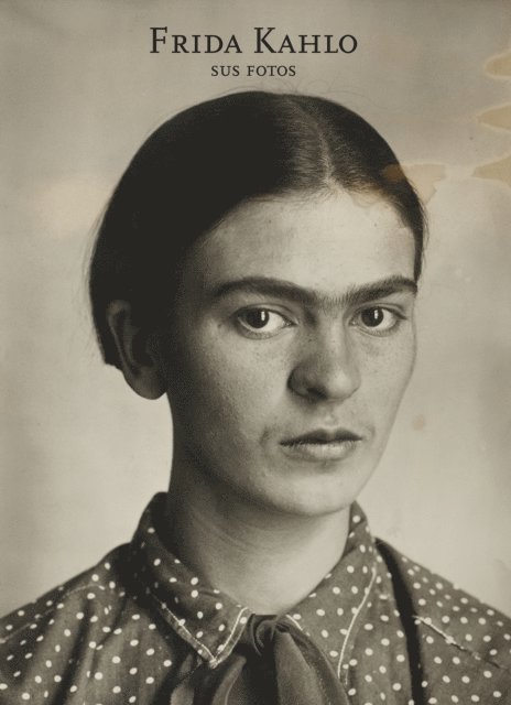 Pablo Ortiz Monasterio - Frida Kahlo. Sus fotos, E-bok