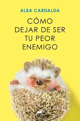 Alba Cardalda - Cómo Dejar de Ser Tu Peor Enemigo / How to Stop Being Your Own Worst Enemy, Häftad. Tillgänglighet: Lägg i varukorg
