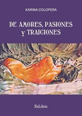 Karina Colopera - De amores, pasiones y traiciones, Häftad. Tillgänglighet: Lägg i varukorg