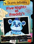Five Nights at Freddy's. La Gua Definitiva / Five Nights at Freddy's. the Ultimate Guide