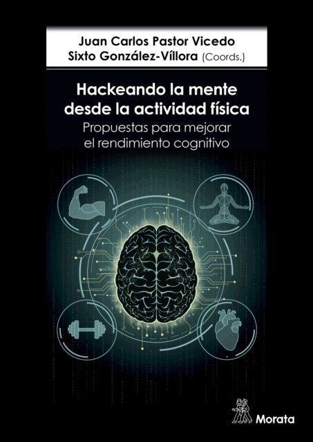 Sixto Gonzalez-Villora, Juan Carlos Pastor-Vicedo - Hackeando la mente desde la actividad fisica. Propuestas para mejorar el rendimiento cognitivo, E-bok